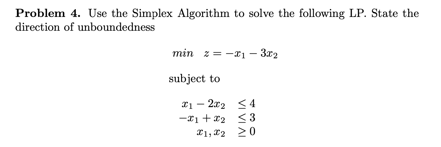 Solved Problem 4. Use the Simplex Algorithm to solve the | Chegg.com