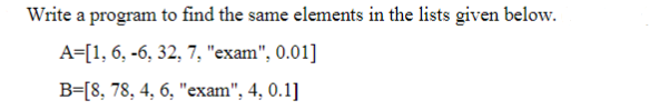 Solved Write a program to find the same elements in the | Chegg.com
