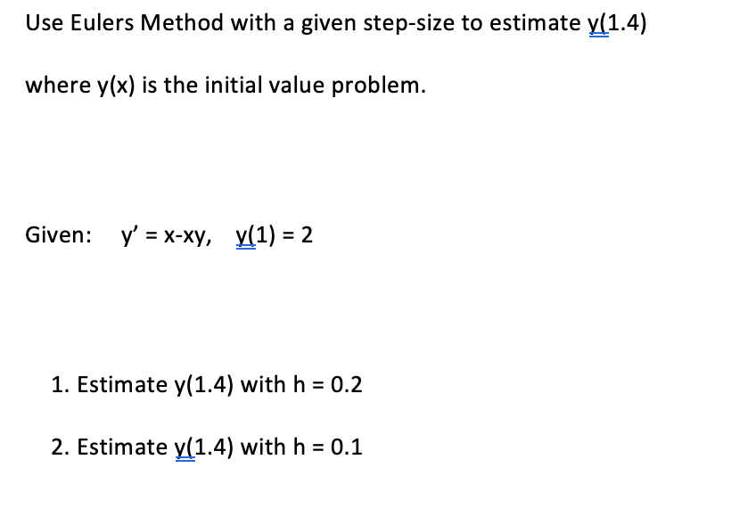 Solved Use Eulers Method With A Given Step Size To Estimate 2337