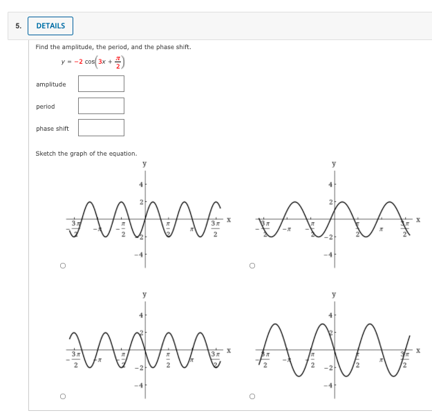 Solved . 5. DETAILS Find the amplitude, the period, and the | Chegg.com