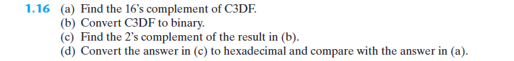 Solved 1.16 (a) Find the 16's complement of C3DF (b) Convert | Chegg.com