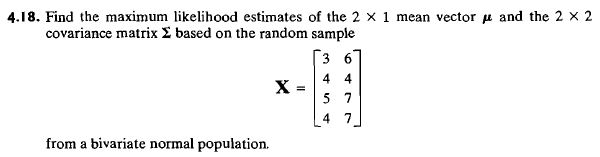 Solved 4.18. Find the maximum likelihood estimates of the 2 | Chegg.com