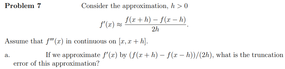 Solved Problem 7 Consider the approximation, h>0 | Chegg.com