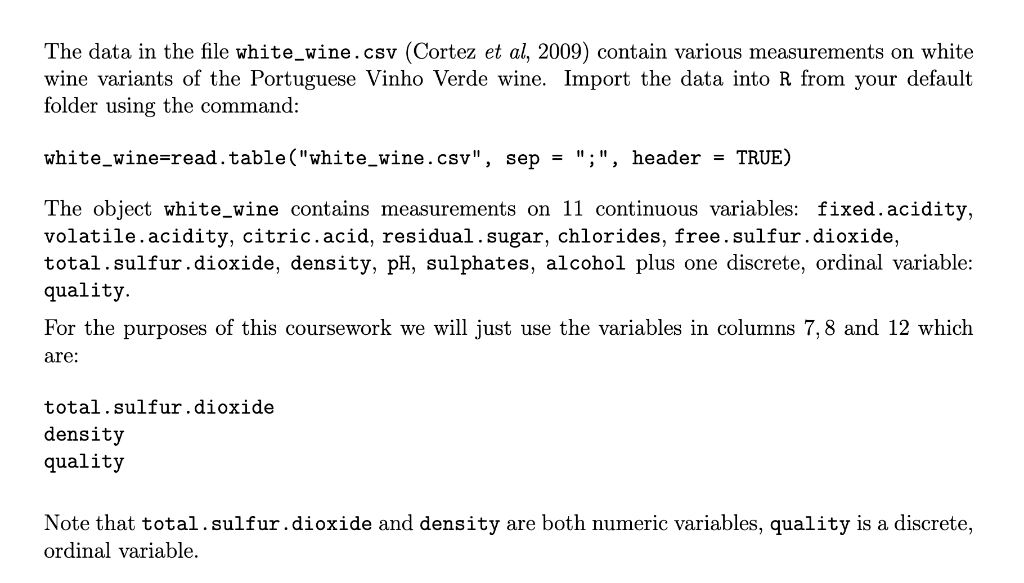 The data in the file white_wine.csv (Cortez et al,