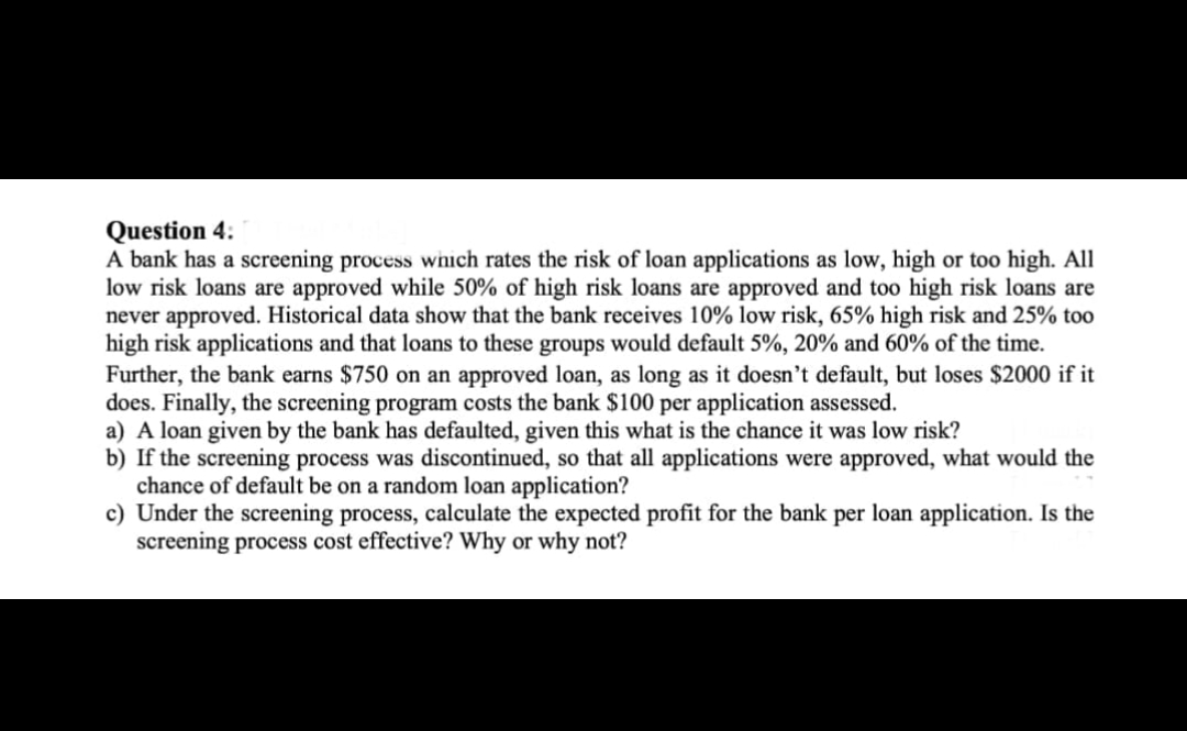 Solved Question 4: A bank has a screening process which | Chegg.com