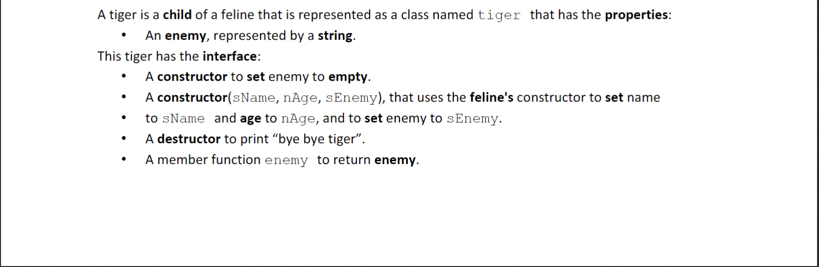 A tiger is a child of a feline that is represented as a class named tiger that has the properties:
- An enemy, represented by