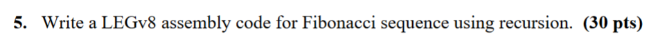 5. Write A LEGv8 Assembly Code For Fibonacci Sequence | Chegg.com