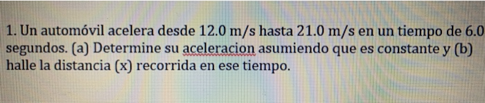 Solved 1. Un Automóvil Acelera Desde 12.0 M/s Hasta 21.0 M/s | Chegg.com