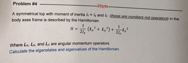 Solved Problem #4 ---30pts- A symmetrical top with moment of | Chegg.com
