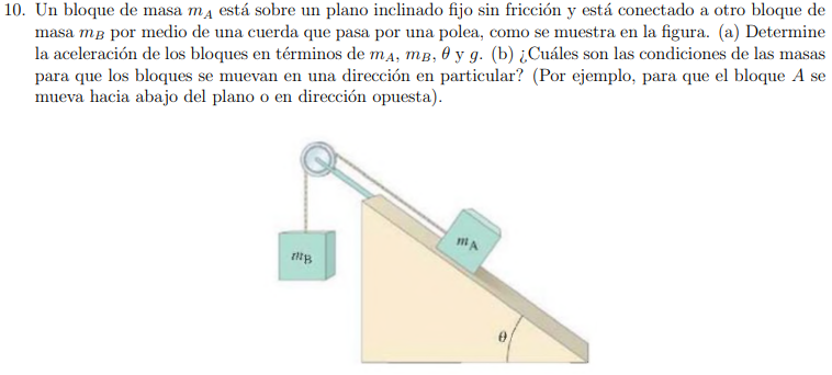 10. Un bloque de masa \( m_{A} \) está sobre un plano inclinado fijo sin fricción y está conectado a otro bloque de masa \( m