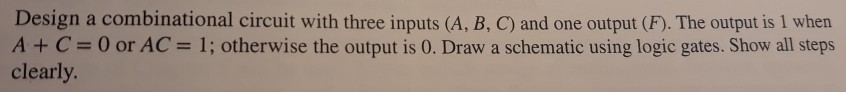 Solved Design a combinational circuit with three inputs (A, | Chegg.com