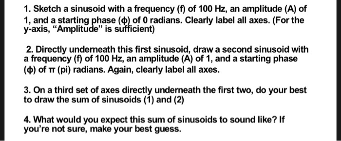 Solved 1. Sketch a sinusoid with a frequency (f) of 100 Hz, | Chegg.com