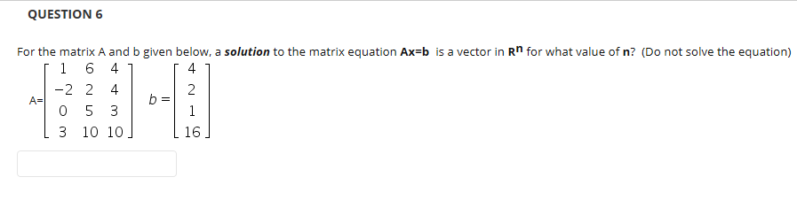 Solved QUESTION 6 4 For the matrix A and b given below, a | Chegg.com