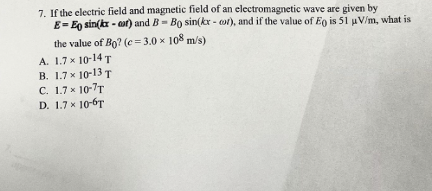 Solved 7. If the electric field and magnetic field of an | Chegg.com