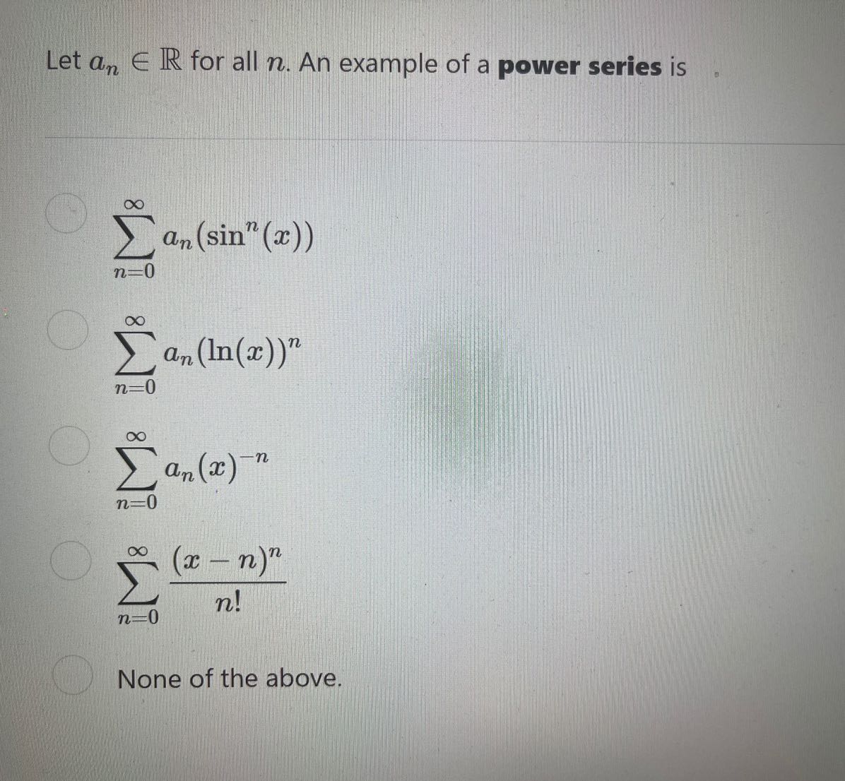 Solved Let an∈R for all n. An example of a power series is