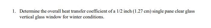 Solved 1. Determine the overall heat transfer coefficient of | Chegg.com