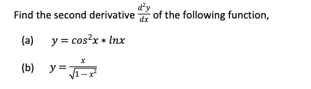 Solved dy Find the second derivative dx of the following | Chegg.com