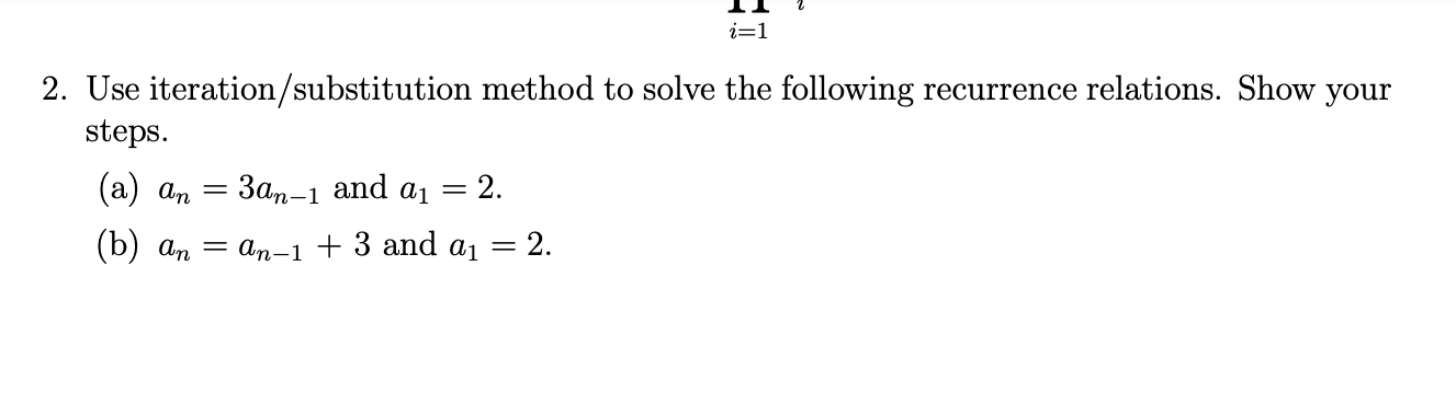 Solved 2. Use Iteration/substitution Method To Solve The | Chegg.com