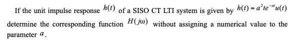 Solved If the unit impulse response h(t) of a SISO CT LTI | Chegg.com