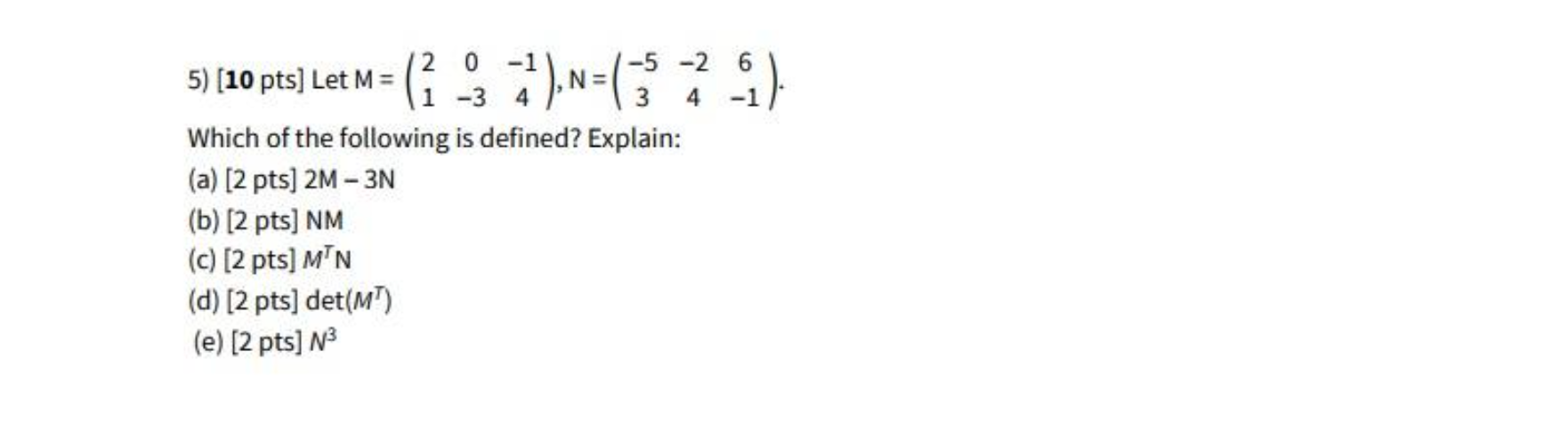 Solved 4 2 0 -1 -5 -2 6 5) [10 pts) Let M= (1 3), N=13 ) 1 | Chegg.com