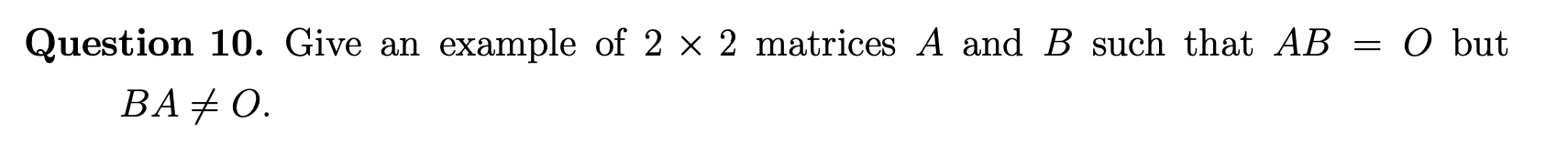 Solved Question 10. ﻿Give An Example Of 2×2 ﻿matrices A And | Chegg.com