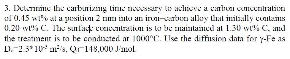 Solved 3. Determine the carburizing time necessary to | Chegg.com