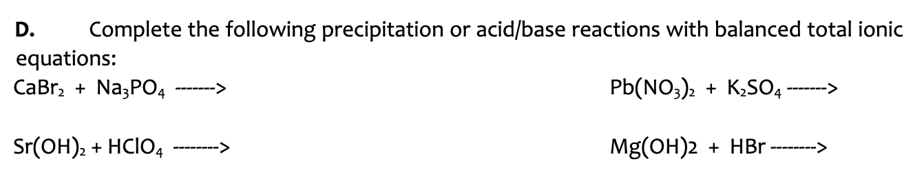 Solved D. Complete the following precipitation or acid/base | Chegg.com