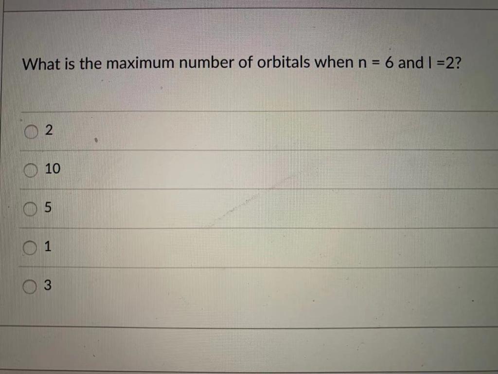 Solved What is the maximum number of orbitals when n = 6 and | Chegg.com