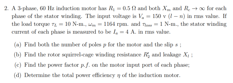 Solved 2. A 3-phase, 60 Hz induction motor has R1 = 0.5 12 | Chegg.com