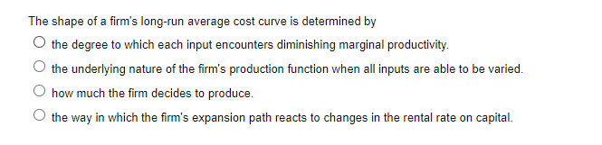 solved-the-shape-of-a-firm-s-long-run-average-cost-curve-is-chegg