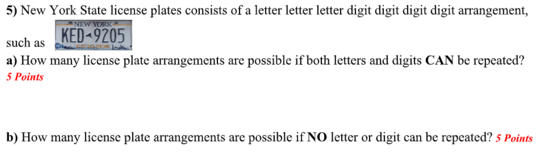Solved NEW YORK 5) New York State license plates consists of