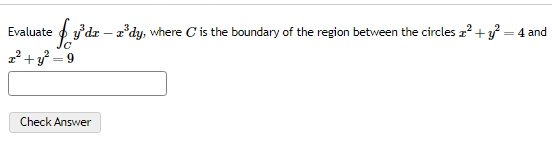 Evaluate O∫c﻿y3dx-x3dy, ﻿where C ﻿is The Boundary Of 