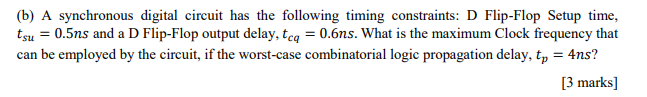 Solved (b) A Synchronous Digital Circuit Has The Following | Chegg.com