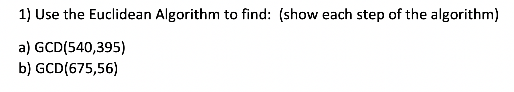 Solved 1) Use The Euclidean Algorithm To Find: (show Each | Chegg.com