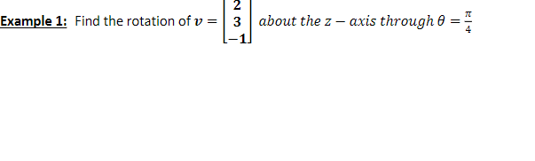 Solved 2 Example 1: Find the rotation of v = 3 about the | Chegg.com