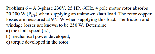 Solved Problem 6 - A 3-phase 230V, 25 HP, 60Hz, 4 pole motor | Chegg.com