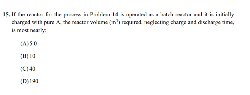 Solved 15. If the reactor for the process in Problem 14 is | Chegg.com