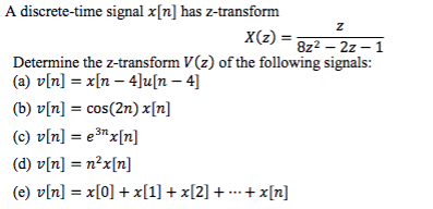 Solved A Discrete Time Signal X N Has Z Transform X Z Chegg Com