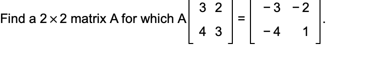 Solved -3 -2 - 3 2 Find a 2 x 2 matrix A for which A a 2 A | Chegg.com