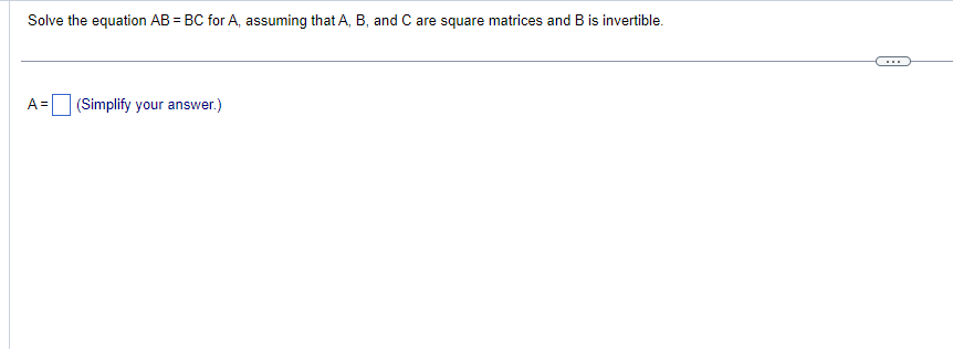 Solved Solve The Equation AB=BC For A, Assuming That A,B, | Chegg.com