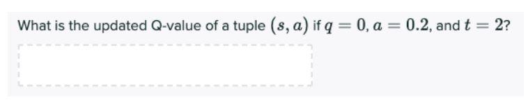Solved What is the updated Q-value of a tuple (s,a) if | Chegg.com
