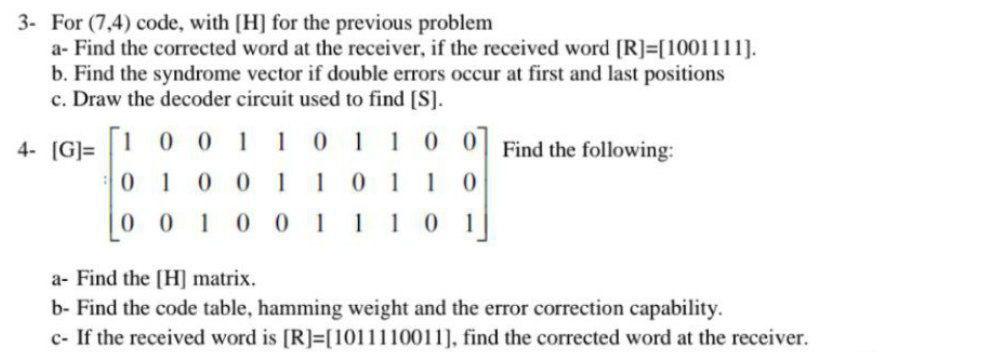 Solved 3- For (7,4) code, with [H] for the previous problem | Chegg.com