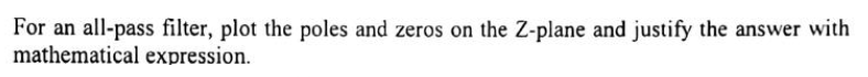 Solved For an all-pass filter, plot the poles and zeros on | Chegg.com