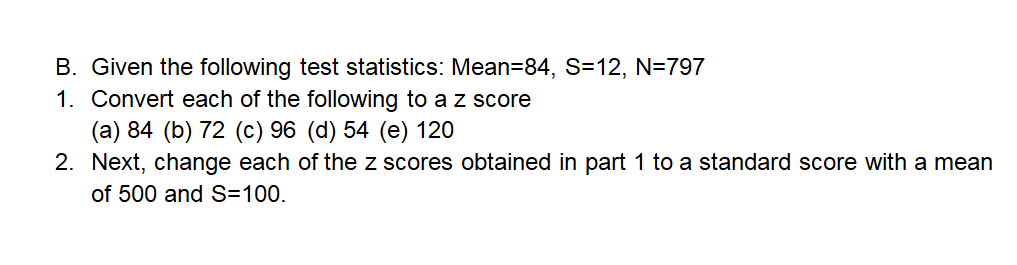 Solved B. Given the following test statistics: Mean=84, | Chegg.com