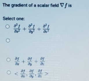 Solved The gradient of a scalar field ∇f is Select one: | Chegg.com
