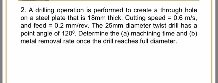 Solved 2. A drilling operation is performed to create a | Chegg.com
