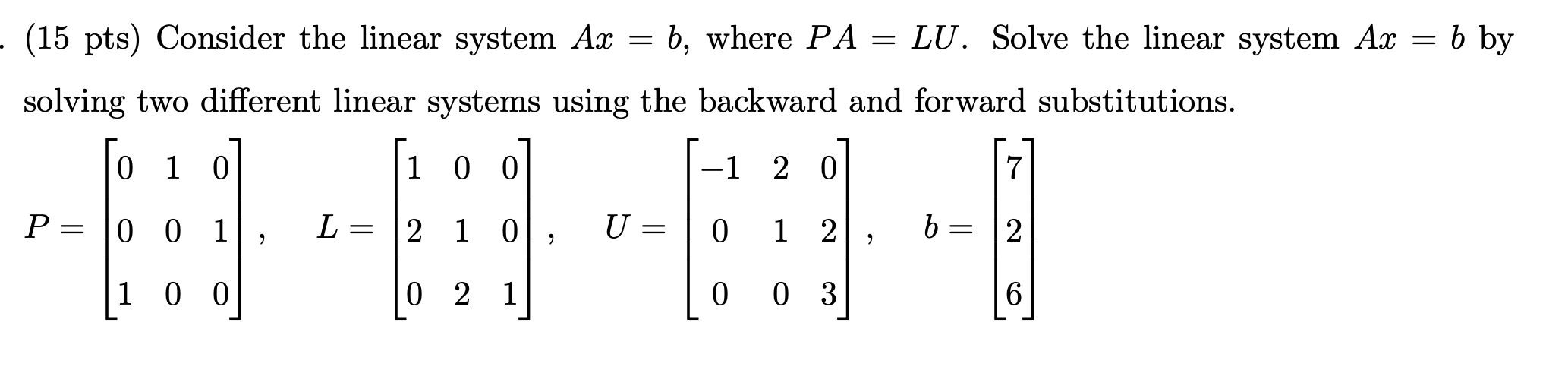 Solved = b by . (15 pts) Consider the linear system Ax = b, | Chegg.com