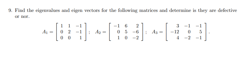 Solved 9. Find the eigenvalues and eigen vectors for the | Chegg.com