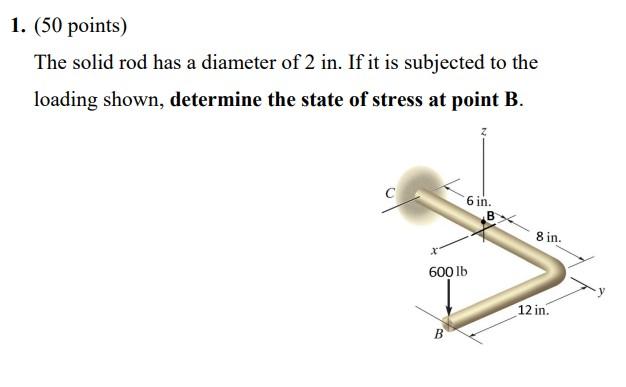 Solved 1. (50 points) The solid rod has a diameter of 2 in. | Chegg.com