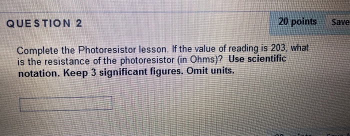 Solved QUESTION 2 20 points Save Complete the Photoresistor | Chegg.com